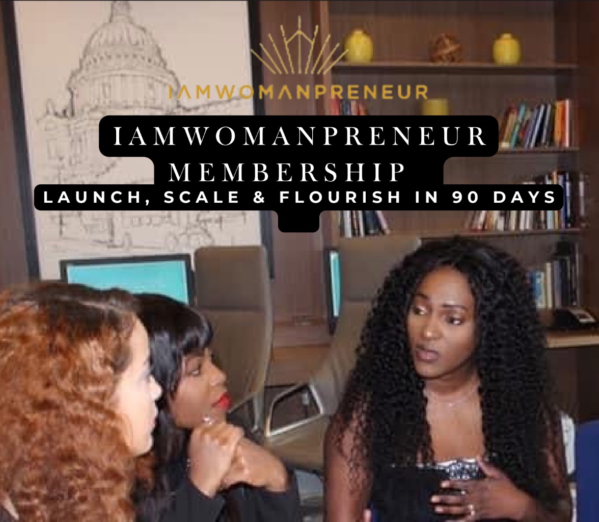 IamWomanpreneur Membership: Launch, Scale and Flourish in 90 days